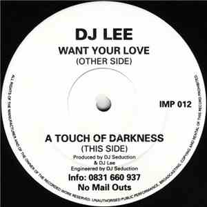 DJ Lee  - Want Your Love / A Touch Of Darkness album