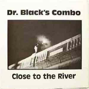 Dr. Black's Combo - Close To The River album