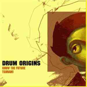 Drum Origins - Know The Future / Tsunami album