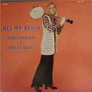 Eddy Poirier & Smiley Bates - Hey Mr. Banjo, Play A Tune For Me album