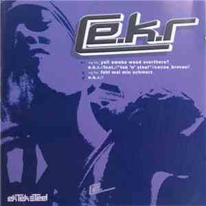 E.K.R. - Yall Smoke Weed Overthere? / Fühl Mal Min Schmerz album