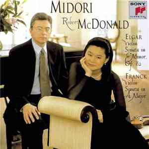 Elgar & Franck - Midori, Robert McDonald - Elgar: Violin Sonata In E Minor, Op. 82 / Franck: Violin Sonata In A Major album