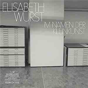 Elisabeth Wurst - Im Namen Der Kleinkunst album