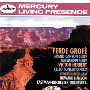 Ferde Grofé / Victor Herbert - Eastman-Rochester Orchestra, Howard Hanson - Grand Canyon Suite / Mississippi Suite / Cello Concerto No. 2 album