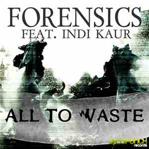 Forensics Ft. Indi Kaur - All To Waste album