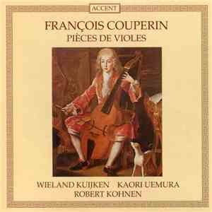 François Couperin, Wieland Kuijken, Kaori Uemura, Robert Kohnen - Pièces De Violes album