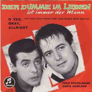 Fred Bertelmann & Chris Howland - Der Dumme Im Leben Ist Immer Der Mann / O Yes, Okay, Allright (Ich Kenn Einen) album