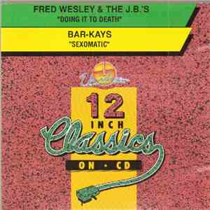 Fred Wesley & The J.B.'s / Bar-Kays - Doing It To Death / Sexomatic album