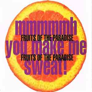 Fruits Of The Paradise - Mmmmmh, You Make Me Sweat! album