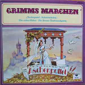 Gebrüder Grimm - Grimms Märchen: Aschenputtel / Schneewittchen / Die Sieben Raben / Die Bremer Stadtmusikanten album