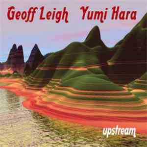 Geoff Leigh, Yumi Hara - Upstream album