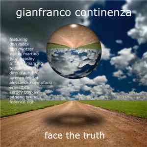Gianfranco Continenza Featuring Don Mock, Bob Mintzer, Walter Martino, John Beasley, Michael Manring, Tetsuo Sakurai, Dino D'Autorio, Lorenzo Feliciati, Alessandro Centofanti, Ernesttico, Sergey Boykov, Adriano Brunelli, Federico Righi  - Face The Truth album
