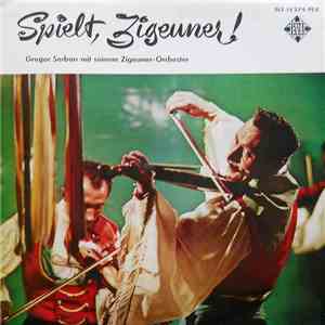 Gregor Serban mit seinem Zigeuner-Orchester - Spielt, Zigeuner ! album