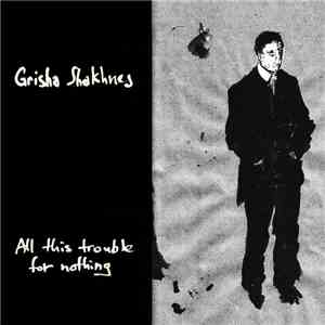 Grisha Shakhnes - All This Trouble For Nothing album