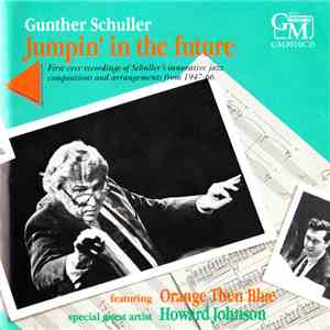 Gunther Schuller Featuring Orange Then Blue Special Guest Artist Howard Johnson  - Jumpin' In The Future album