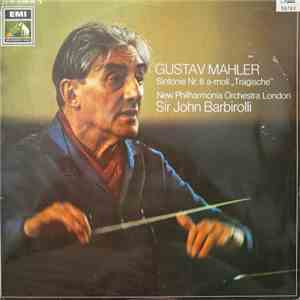 Gustav Mahler / Sir John Barbirolli, New Philharmonia Orchestra London - Gustav Mahler - Sinfonie Nr. 6 A-Moll "Tragische" album