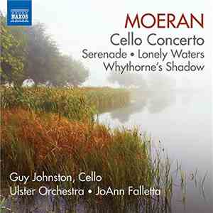 Guy Johnston, Ulster Orchestra, JoAnn Falletta, Rebekah Coffey - Moeran: Cello Concerto - Serenade album