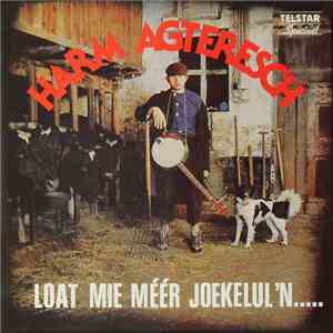 Harm Agteresch - Loat Mie Méér Joekelul'n..... album