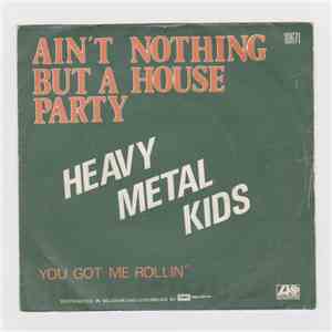 Heavy Metal Kids - Ain't Nothing But A House Party album