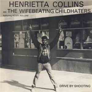 Henrietta Collins And The Wifebeating Childhaters Featuring Henry Rollins - Drive By Shooting EP album
