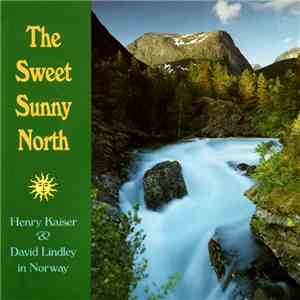 Henry Kaiser & David Lindley - The Sweet Sunny North album
