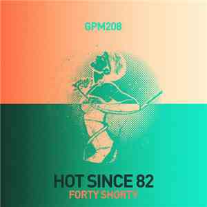 Hot Since 82 - Forty Shorty album