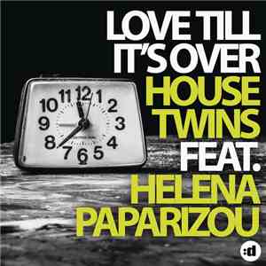 HouseTwins Feat. Helena Paparizou - Love Till It's Over album