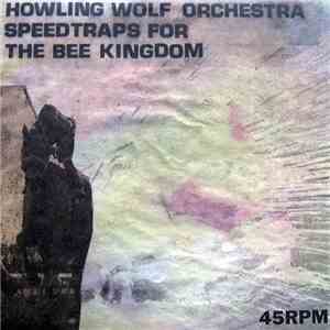 Howling Wolf Orchestra - Speedtraps For The Bee Kingdom album