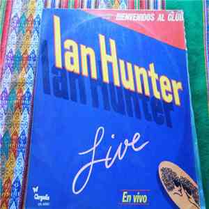 Ian Hunter - Bienvenidos Al Club - Live - En Vivo album