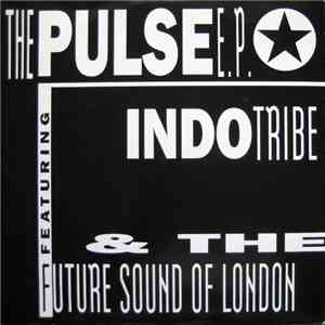 Indo Tribe & The Future Sound Of London - The Pulse E.P. album