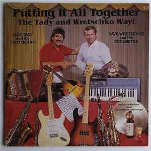 Jack Tady And His Tady Bears, Dave Wretschko And His Orchestra - Putting It All Together The Tady And Wretschko Way! album
