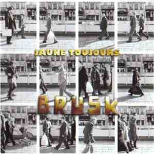 Jaune Toujours - Brusk album