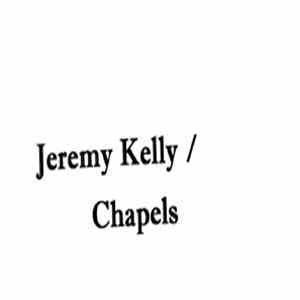 Jeremy Kelly  / Chapels - Split album