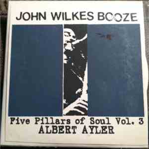 John Wilkes Booze - Five Pillars Of Soul Vol. 3 "Albert Ayler" album