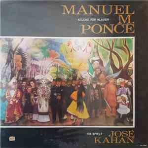 Jose Kahan - Manuel María Ponce / Stücke Für Klavier = Pieces For Piano album