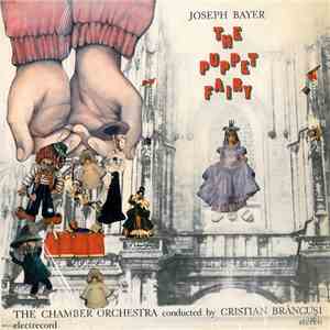 Josef Bayer - The Chamber Orchestra conducted by Cristian Brâncuși - The Puppet Fairy = Zîna Păpușilor album
