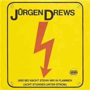 Jürgen Drews - Und Bei Nacht Stehn Wir In Flammen (Acht Stunden Unter Strom) album