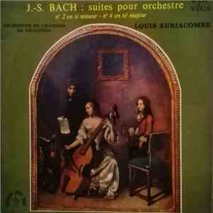 J.-S. Bach, Orchestre De Chambre De Toulouse direction : Louis Auriacombe - Suites Pour Orchestre N°2 En Si Mineur - N°4 En Ré Majeur album