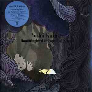 Kazuya Yoshii - Hummingbird in Forest of Space album