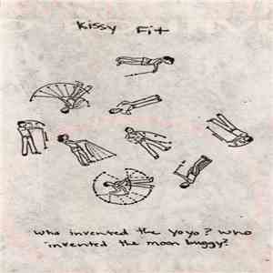 Kissy Fit - Who Invented The Yoyo? Who Invented The Moon Buggy? album