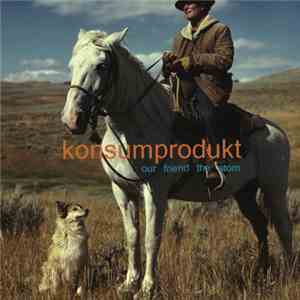 Konsumprodukt - Our Friend The Atom album