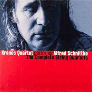 Kronos Quartet Performs Alfred Schnittke - The Complete String Quartets album