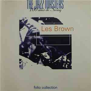 Les Brown - The Jazz Masters - 100 Años De Swing album