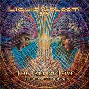 Liquid Bloom - The Face Of Love: A Guided Spirit Journey album
