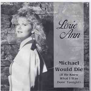 Lorie Ann - Michael Would Die (If He Knew What I Was Doin' Tonight) album