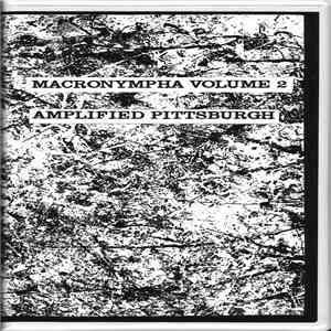 Macronympha - Macronympha Vol. 2: Amplified Pittsburgh album