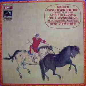 Mahler - Christa Ludwig, Fritz Wunderlich, The Philharmonia Orchestra Et The New Philharmonia Orchestra, Otto Klemperer - Das Lied Von Der Erde / Le Chant De La Terre album