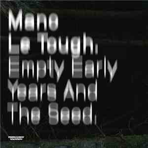 Mano Le Tough - Empty Early Years And The Seed album