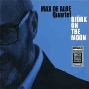 Max De Aloe Quartet - Björk On The Moon album