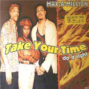 Max-A-Million - Take Your Time (Do It Right) album